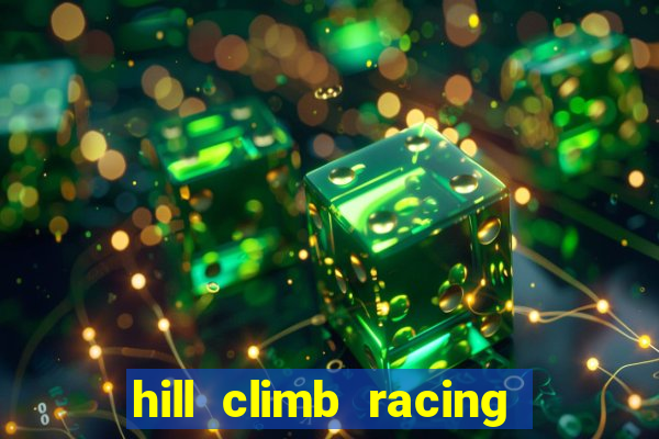 hill climb racing 2 dinheiro infinito